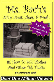 Title: III. How To Fold Clothes And Other Tidy Tidbits, Author: Emma Lee Bach