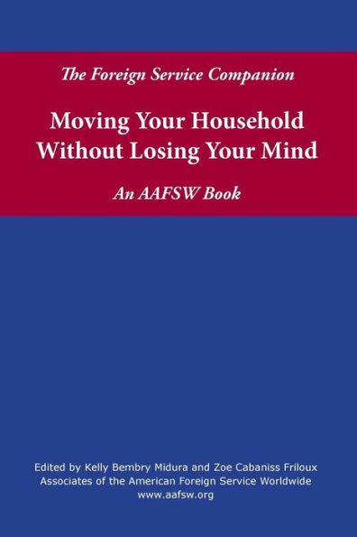 The Foreign Service Companion: Moving Your Household Without Losing Your Mind