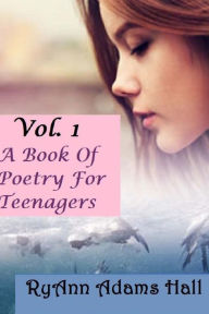 Title: A Book of Poetry for Teenagers, Author: Ryann Adams Hall