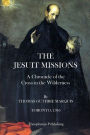 The Jesuit Missions: A Chronicle of the Cross in the Wilderness