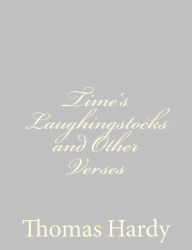 Time's Laughingstocks and Other Verses