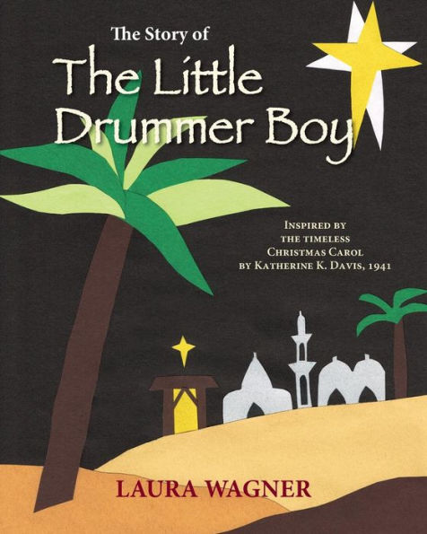 The Story of The Little Drummer Boy: Inspired by the Timeless Christmas Carol by Katherine K. Davis, 1941