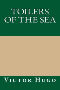 Title: Toilers of the Sea, Author: Victor Hugo