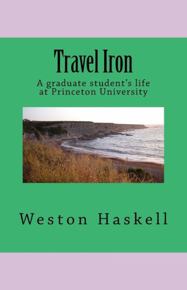 Travel Iron: A graduate student's life at Princeton