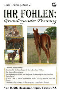 Title: Ihr Fohlen: Grundlegendes Training, Author: Katrin Pavlidis