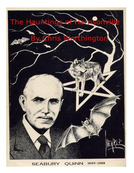 The Hauntings of Harrisonville: A Companion to the Works of Seabury Quinn Part 1