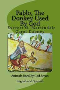 Title: Pablo, The Donkey Used By God: Children's Bedtime Bible Story, Author: Everett O Martindale