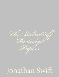 Title: The Bickerstaff Partridge Papers, Author: Jonathan Swift