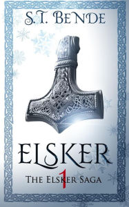 Title: Elsker: The Elsker Saga: Book One, Author: ST Bende