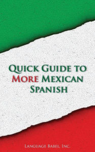 Title: Quick Guide to More Mexican Spanish, Author: Language Babel