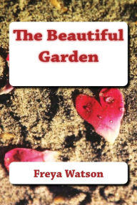 Title: The Beautiful Garden (American English version), Author: Freya Watson
