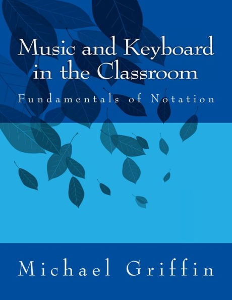 Music and Keyboard in the Classroom: The Fundamentals of Notation