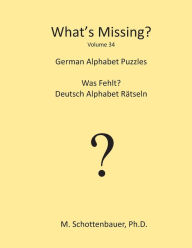 Title: What's Missing?: German Alphabet Puzzles, Author: M Schottenbauer