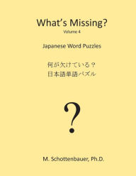 Title: What's Missing?: Japanese Word Puzzles, Author: M Schottenbauer
