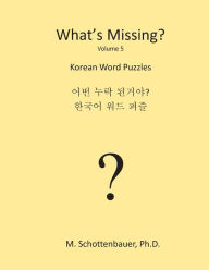 Title: What's Missing?: Korean Word Puzzles, Author: M Schottenbauer