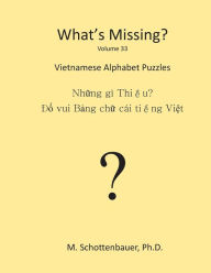 Title: What's Missing?: Vietnamese Word Puzzles, Author: M Schottenbauer