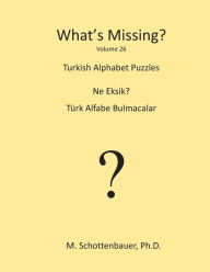 Title: What's Missing?: Turkish Alphabet Puzzles, Author: M Schottenbauer