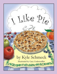 Title: I Like Pie, Author: Gary Undercuffler