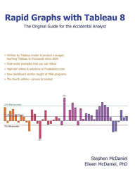 Title: Rapid Graphs with Tableau 8: The Original Guide for the Accidental Analyst, Author: Eileen McDaniel