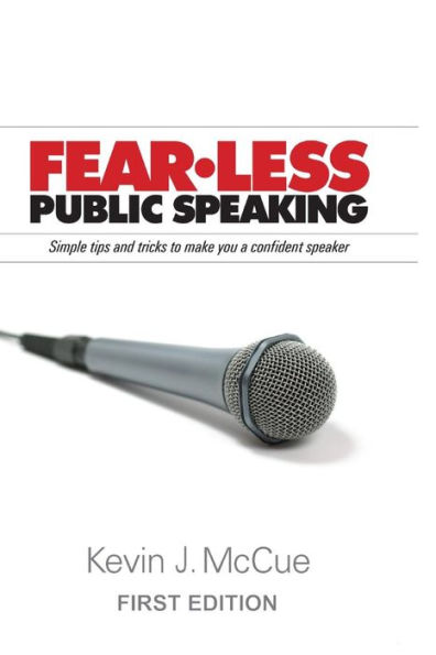 Fear-Less Public Speaking: Simple Tips and Tricks to Make You a Confident Speaker