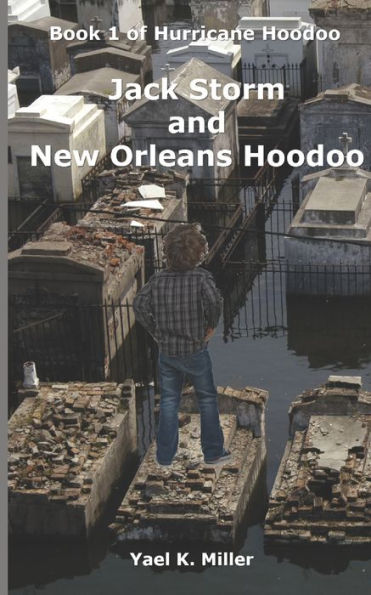 Jack Storm and New Orleans Hoodoo: Book 1 of Hurricane Hoodoo