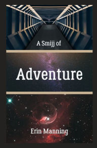 Title: A Smijj of Adventure, Author: Erin Manning