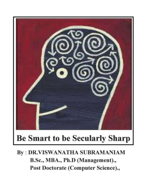 Be Smart to be Secularly Sharp: Improve your Smartness & Brain Power : A Philoso-Scientific Approach