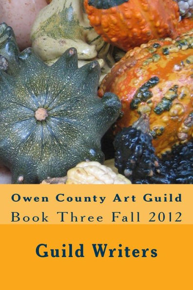 Owen County Art Guild: Book Three Fall 2012