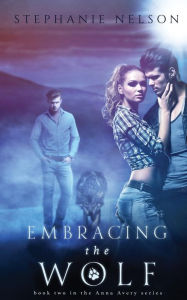 Title: Embracing the Wolf, Author: Stephanie Nelson