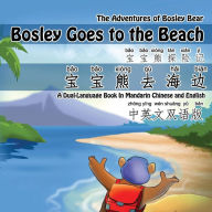 Title: Bosley Goes to the Beach (Chinese-English): A Dual Language Book in Mandarin Chinese and English, Author: Ozzy Esha