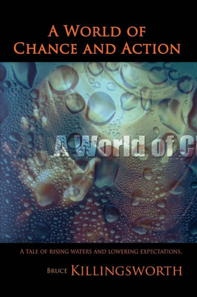 A World of Chance and Action: A tale of rising waters and lowering expectations.