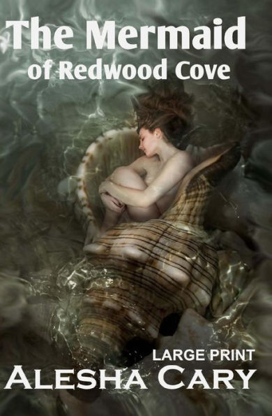 The Mermaid of Redwood Cove: Book 1 - Redwood Cove Series - Large Print