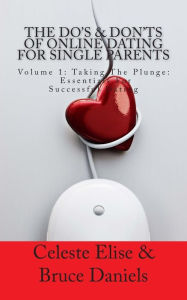 Title: The Do's & Don'ts of Online Dating for Single Parents: Volume 1: Taking the Plunge - Essentials for Successful Dating, Author: Bruce Daniels