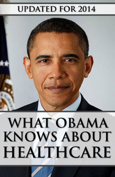 What Obama Knows About Healthcare