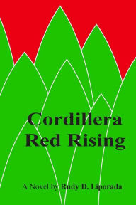 Title: Cordillera Red Rising: Father Carlo Paterno joins the Communist New People's Army to save his Igorot native parishioners from being displaced by a government dam project., Author: Rudy D Liporada