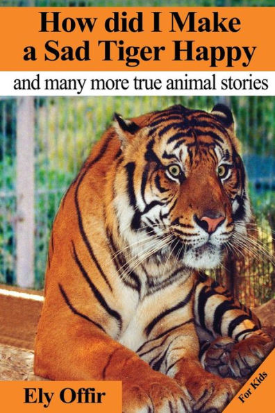 how did i make a sad tiger happy: this is a great animal book for kids. it contain information about unique animals that kids would love to discover. in this animal book you will also enjoy Ely's animal photographs that he took while writing this book.