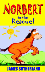 Title: Norbert to the Rescue!, Author: James Sutherland