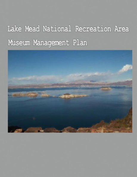 The Lake Mead National Recreation Area Museum Management Plan