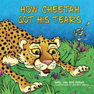 Title: How Cheetah Got His Tears, Author: Avril van der Merwe