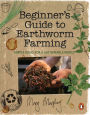 Beginner's Guide to Earthworm Farming: Simple Ideas for a Sustainable World