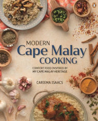 Title: Modern Cape Malay Cooking: Comfort Food Inspired by My Cape Malay Heritage, Author: Cariema Isaacs