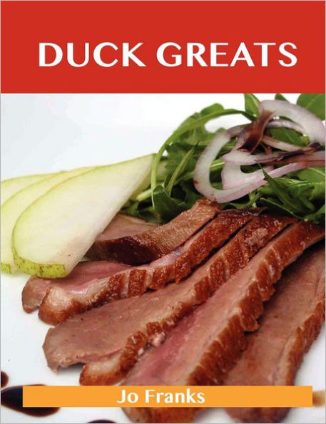 Duck Greats: Delicious Recipes, the Top 62 Recipes