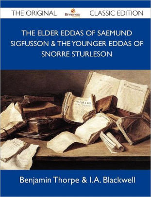 The Elder Eddas Of Saemund Sigfusson The Younger Eddas Of Snorre Sturleson The Original Classic Editionpaperback - 