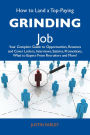 How to Land a Top-Paying Grinding Job: Your Complete Guide to Opportunities, Resumes and Cover Letters, Interviews, Salaries, Promotions, What to Expect From Recruiters and More