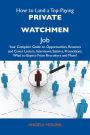 How to Land a Top-Paying Private watchmen Job: Your Complete Guide to Opportunities, Resumes and Cover Letters, Interviews, Salaries, Promotions, What to Expect From Recruiters and More