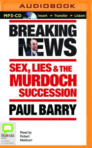 Title: Breaking News: Sex, Lies and the Murdoch Succession, Author: Paul Barry