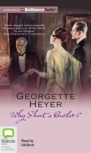 Title: Why Shoot a Butler?, Author: Georgette Heyer