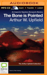 Title: The Bone Is Pointed, Author: Arthur Upfield