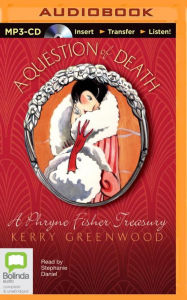 Title: A Question of Death: An Illustrated Phryne Fisher Treasury, Author: Kerry Greenwood