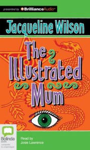 Title: The Illustrated Mum, Author: Jacqueline Wilson